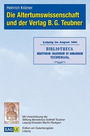 Die Altertumswissenschaft und der Verlag B. G. Teubner