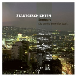 Stuttgart - Die dunkle Seite der Stadt - Cover