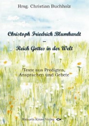 Christoph Friedrich Blumhardt - Reich Gottes in der Welt