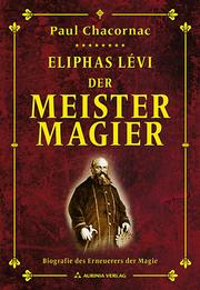 Eliphas Levi - Erneuerer der Heiligen Magie