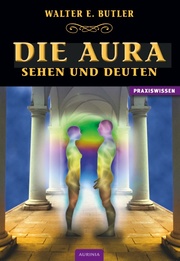 Die Aura - Sehen und Deuten