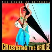 Crossing the Bridge - The sound of Istanbul