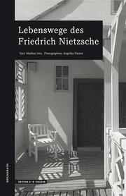 Lebenswege des Friedrich Nietzsche