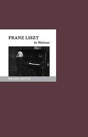 Franz Liszt in Weimar