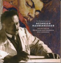 Der Kirchenbaumeister Heinrich Hauberrisser