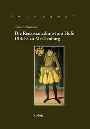 Die Renaissancekunst am Hofe Ulrich zu Mecklenburg