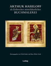 Arthur Haseloff als Entdecker der mittelalterlichen Buchmalerei