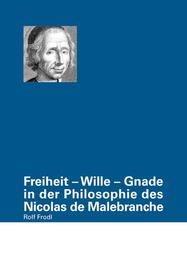 Freiheit, Wille, Gnade in der Philosophie des Nicolas de Malebranche - Cover