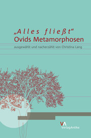 'Alles fließt...'Ovids Metamorphosen ausgewählt und nacherzählt von Christina Lang - Cover