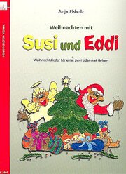 Susi und Eddi. Geigenschule für Kinder ab 5 Jahren. Für Einzel- und Gruppenunterricht / Weihnachten mit Susi und Eddi