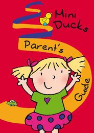 Mini Ducks - Parent's Guide