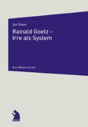 Rainald Goetz - Irre als System