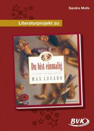 Literaturprojekt zu 'Du bist einmalig' von Max Lucado
