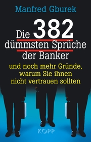 Die 382 dümmsten Sprüche der Banker