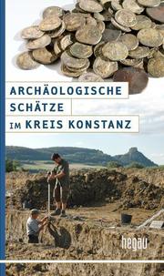 Archäologische Schätze im Kreis Konstanz