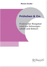 Frühchen & Co. ¿ Praktischer Ratgeber rund um Schwangerschaft und Geburt