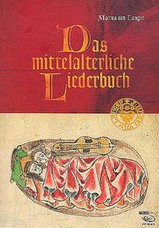 Das mittelalterliche Liederbuch