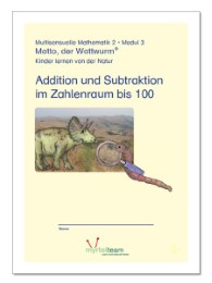 'Matto, der Wattwurm' - Lernstufe 2 - Modul 3: Addition und Subtraktion im Zahlenraum bis 100