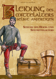 Kleidung des Mittelalters selbst anfertigen - Schuhe des Hoch- und Spätmittelalters