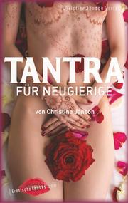 Tantra für Neugierige: Anregungen für sinnliche Massagen, Slow Sex und Rituale z
