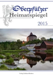 Oberpfälzer Heimatspiegel / Oberpfälzer Heimatspiegel 2015 - Cover
