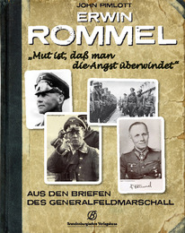 Erwin Rommel - 'Mut ist, dass man die Angst überwindet'