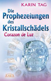 2012 - Die Prophezeiungen des Kristallschädels Corazon de Luz