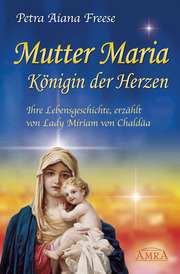 Mutter Maria, Königin der Herzen. Ihre Lebensgeschichte - Cover