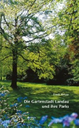 Die Gartenstadt Landau und ihre Parks