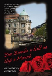 Der Bareida is hald aa bloß a Mensch - Liebeserklärung an Bayreuth