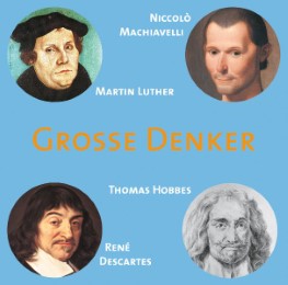 Niccolo Machiavelli/Martin Luther/Thomas Hobbes/Rene Descartes