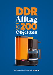 DDR-Alltag in 200 Objekten - Cover