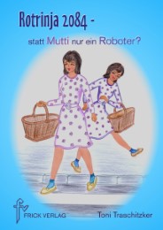 Rotrinja 2084 - statt Mutti nur ein Roboter? - Cover