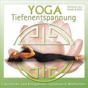 Yoga Tiefenentspannung - 7 Auszeiten zum Entspannen, Loslassen & Wohlfühlen - Cover