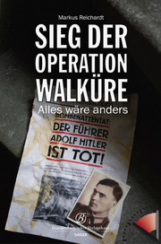 Hitler tot - Sieg der Operation Walküre
