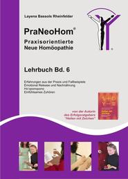 PraNeoHom Lehrbuch Band 6 - Praxisorientierte Neue Homöopathie