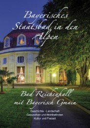 Bayerisches Staatsbad in den Alpen - Bad Reichenhall mit Bayerisch Gmain - Cover