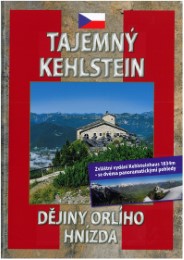 Geheimnis Kehlstein. Erlebnis Kehlsteinhaus / Tajemný Kehlstein - Dejiny orlího hnízda