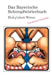 Das Bayerische Schimpfwörterbuch
