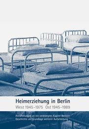 Heimerziehung in Berlin - West 1954-1975/Ost 1945-1989