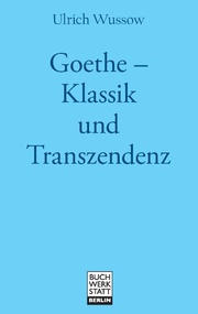 Goethe - Klassik und Transzendenz
