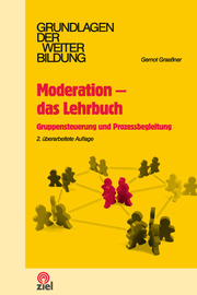 Moderation - das Lehrbuch: Gruppensteuerung und Prozessbegleitung