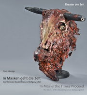In Masken geht die Zeit - Das Werk des Maskenbildners Wolfgang Utzt - Cover