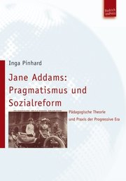 Jane Addams: Vordenkerin des Pragmatismus
