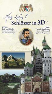 König Ludwig II: Schlösser in 3D - Cover