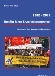 Dreißig Jahre Erwerbslosenprotest 1982 - 2012