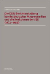 Die DDR-Berichterstattung bundesdeutscher Massenmedien und die Reaktionen der SED (1972-1989)