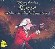 Wolfgang Amadeus Mozart und die unterirdische Feuersbrunst