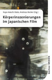 Körperinszenierungen im japanischen Film/Presentation of Bodies in Japanese Film