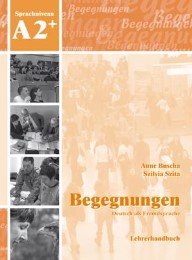 Begegnungen Deutsch als Fremdsprache A2+: Lehrerhandbuch